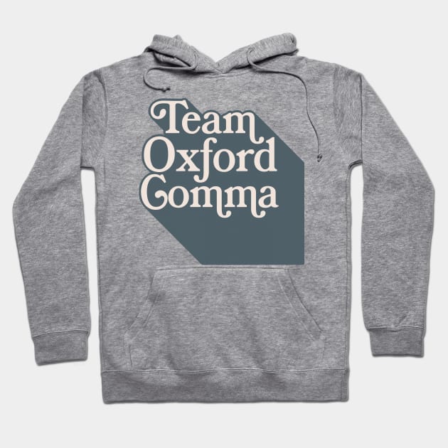 Team Oxford Comma - English Nerds/College Student Typography Design Hoodie by DankFutura